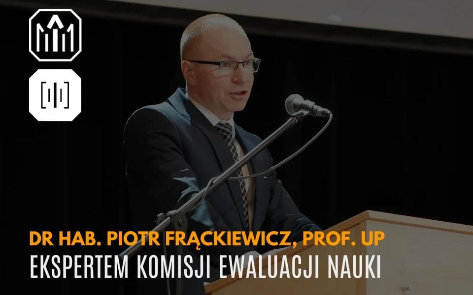 Powołanie dr. hab. Piotra Frąckiewicza, prof. UP na eksperta Komisji Ewaluacji Nauki